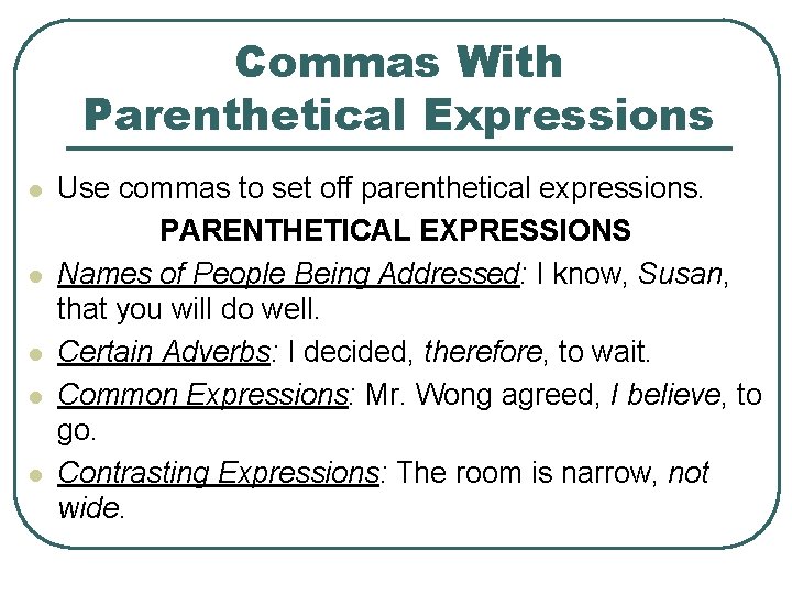 Commas With Parenthetical Expressions l l l Use commas to set off parenthetical expressions. Commas With Parenthetical Expressions l l l Use commas to set off parenthetical expressions.