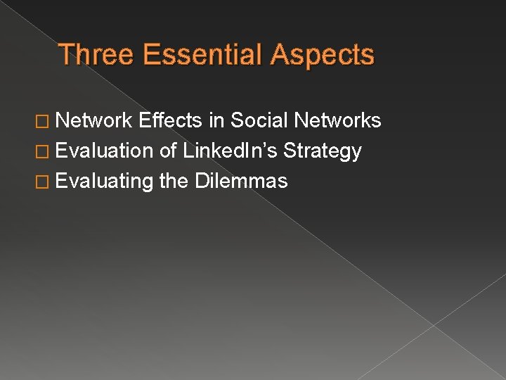 Three Essential Aspects � Network Effects in Social Networks � Evaluation of Linked. In’s