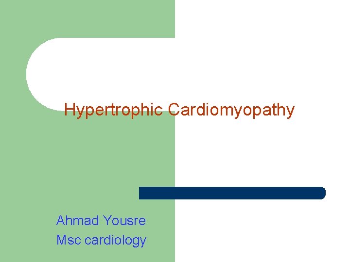 Hypertrophic Cardiomyopathy Ahmad Yousre Msc cardiology 