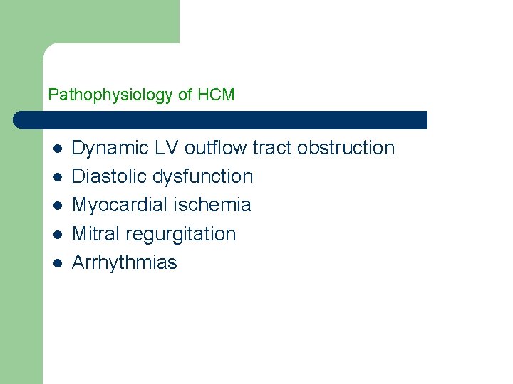 Pathophysiology of HCM l l l Dynamic LV outflow tract obstruction Diastolic dysfunction Myocardial