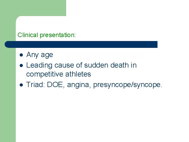 Clinical presentation: l l l Any age Leading cause of sudden death in competitive