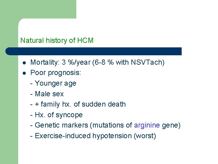 Natural history of HCM l l Mortality: 3 %/year (6 -8 % with NSVTach)