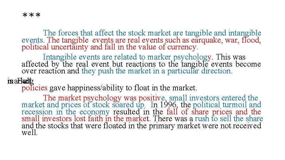 *** The forces that affect the stock market are tangible and intangible events. The