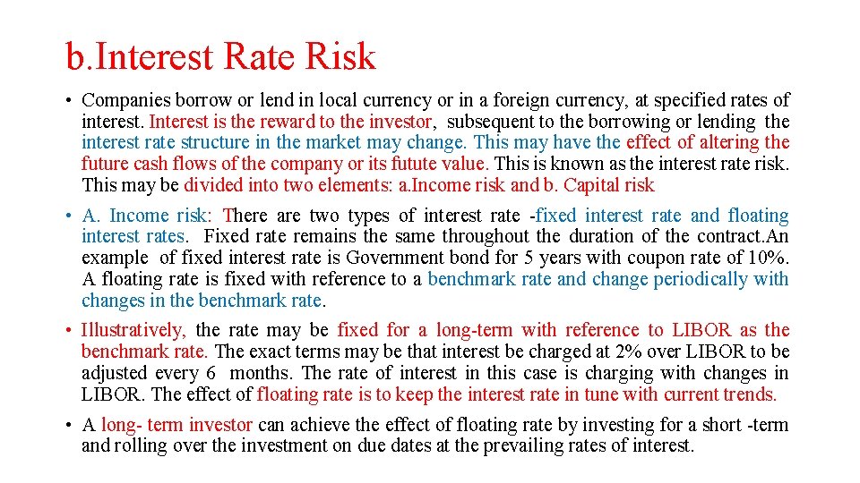 b. Interest Rate Risk • Companies borrow or lend in local currency or in