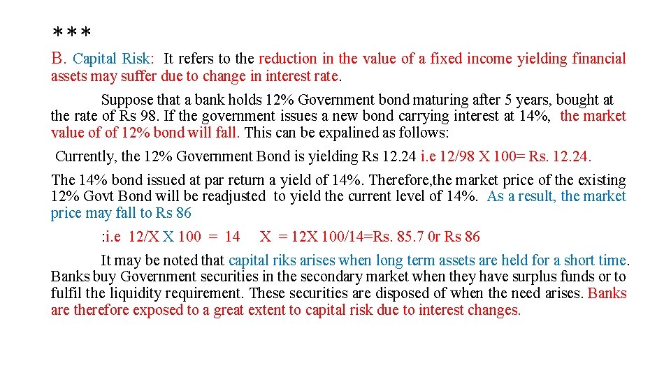 *** B. Capital Risk: It refers to the reduction in the value of a