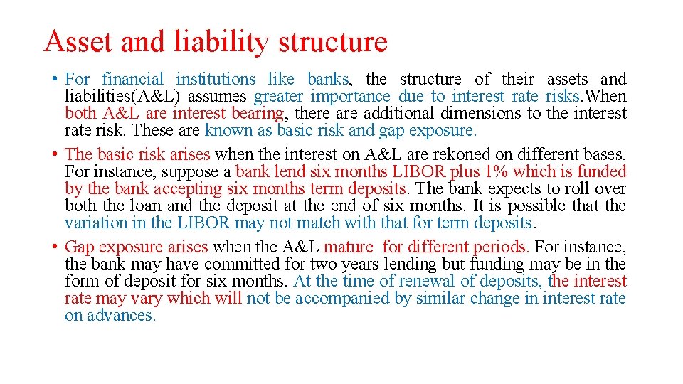 Asset and liability structure • For financial institutions like banks, the structure of their