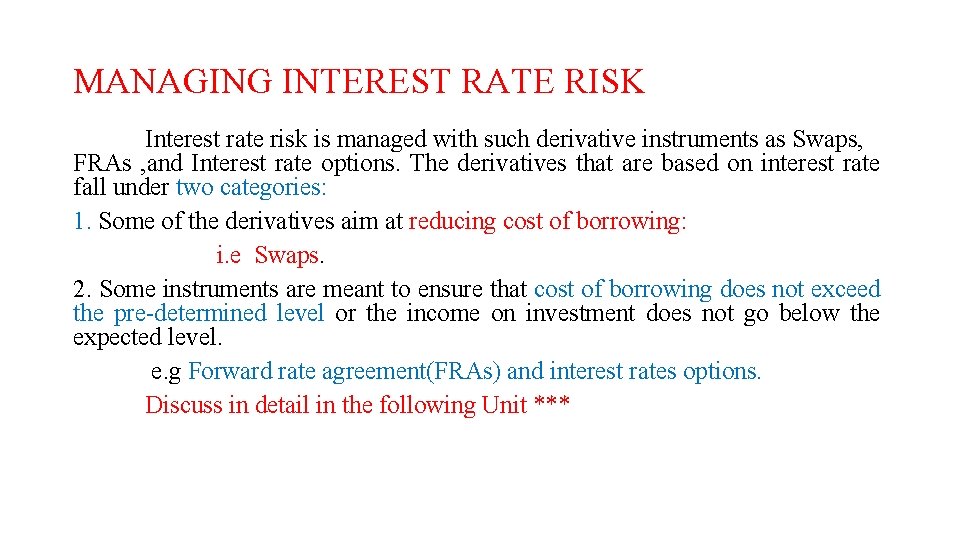 MANAGING INTEREST RATE RISK Interest rate risk is managed with such derivative instruments as