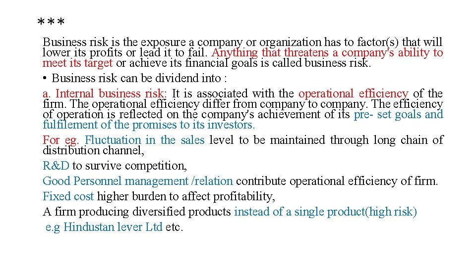 *** Business risk is the exposure a company or organization has to factor(s) that