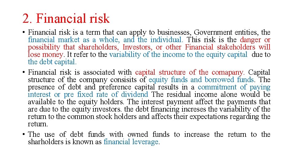 2. Financial risk • Financial risk is a term that can apply to businesses,