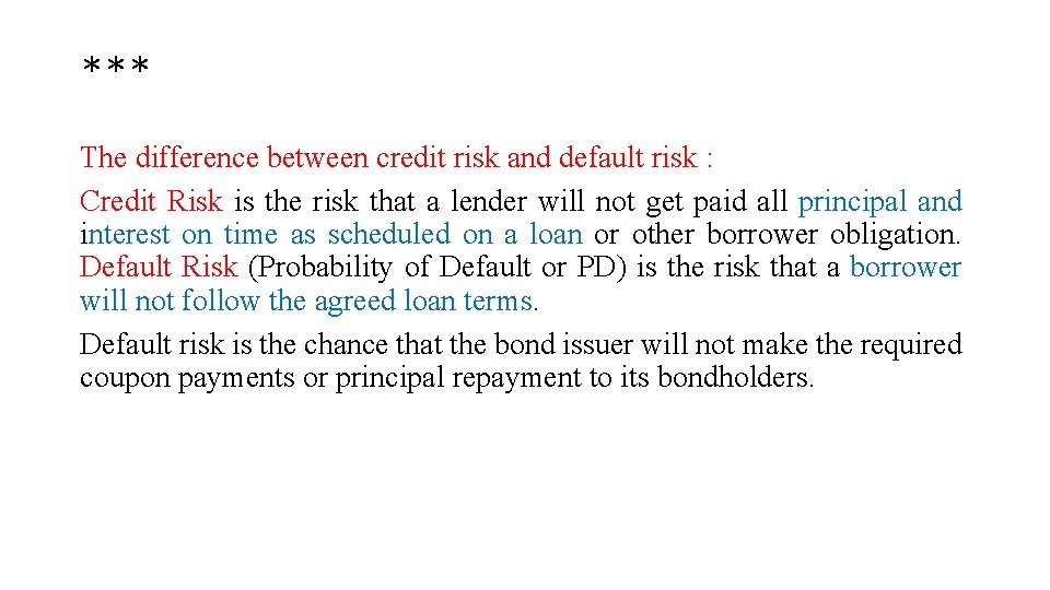 *** The difference between credit risk and default risk : Credit Risk is the