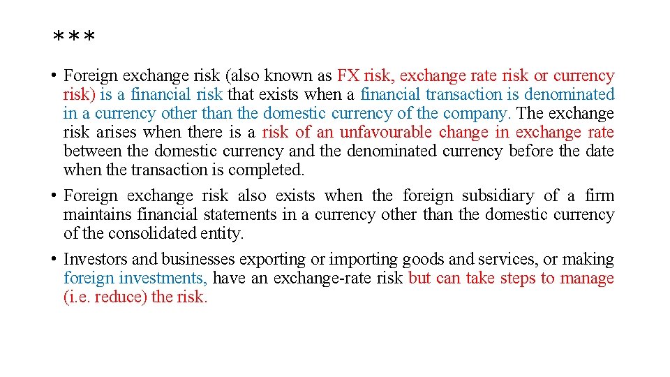 *** • Foreign exchange risk (also known as FX risk, exchange rate risk or