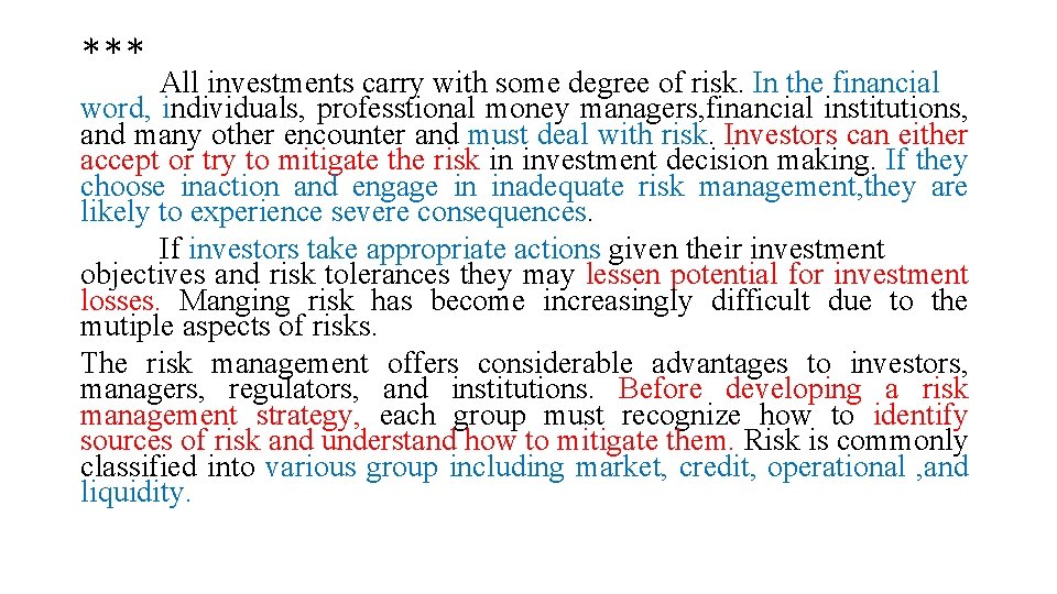 *** All investments carry with some degree of risk. In the financial word, individuals,