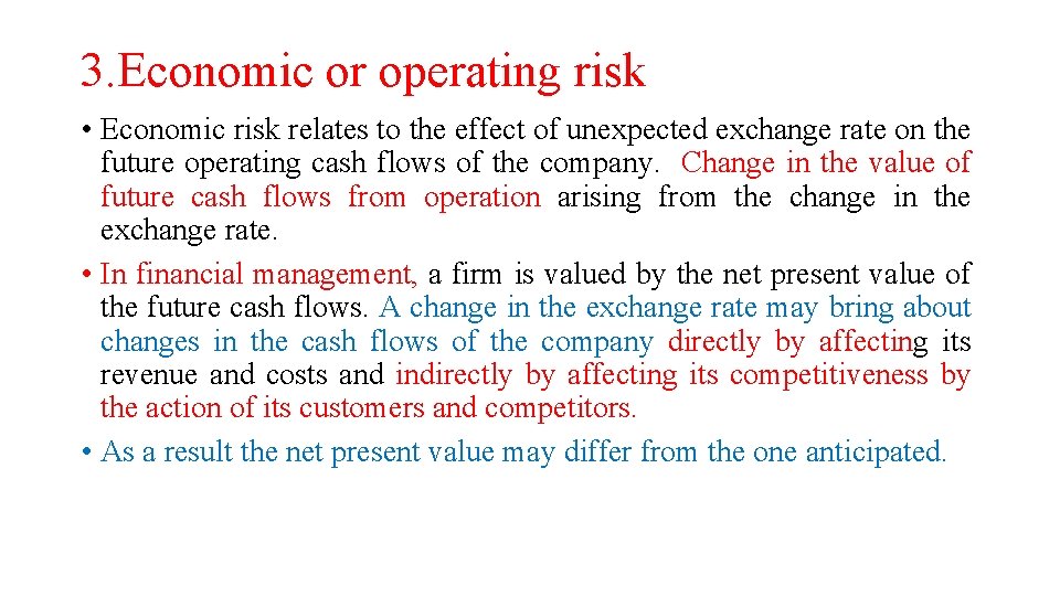 3. Economic or operating risk • Economic risk relates to the effect of unexpected