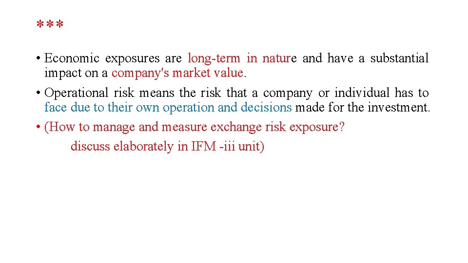 *** • Economic exposures are long-term in nature and have a substantial impact on