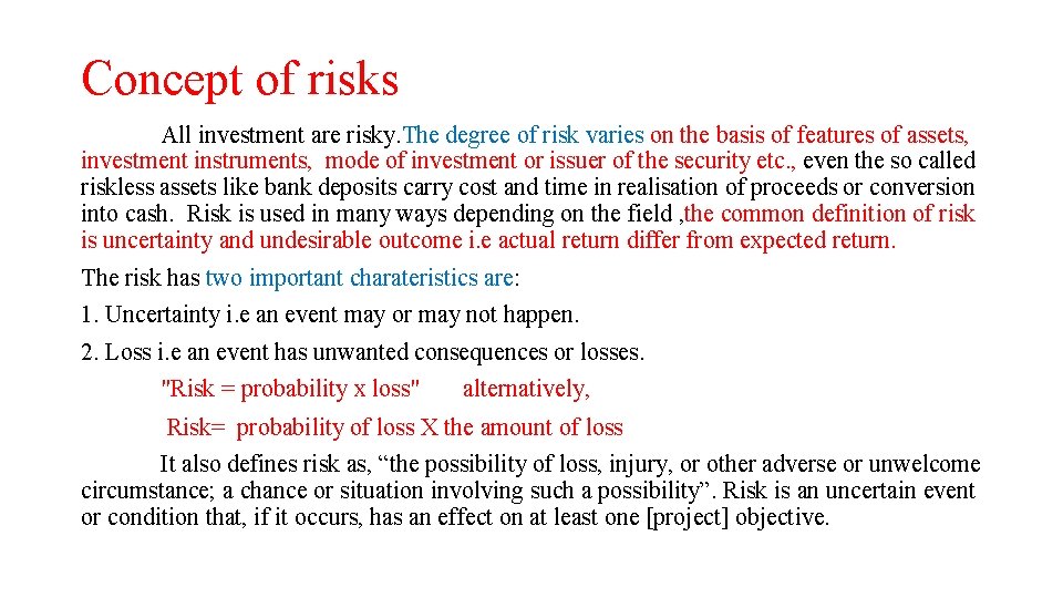 Concept of risks All investment are risky. The degree of risk varies on the