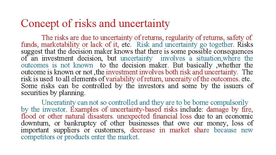 Concept of risks and uncertainty The risks are due to uncertainty of returns, regularity