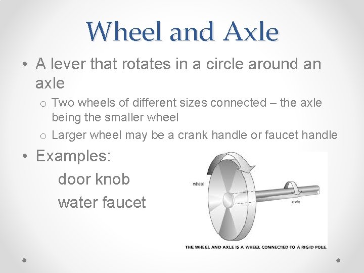 Wheel and Axle • A lever that rotates in a circle around an axle