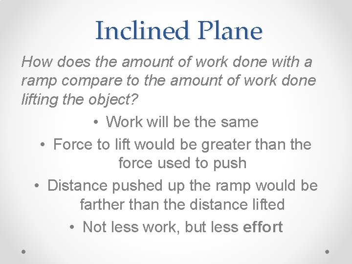 Inclined Plane How does the amount of work done with a ramp compare to