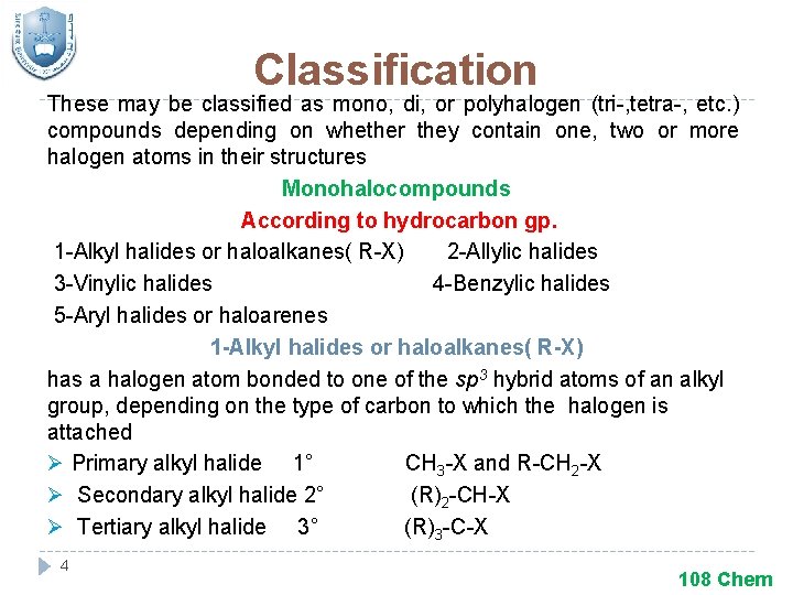Classification These may be classified as mono, di, or polyhalogen (tri-, tetra-, etc. )