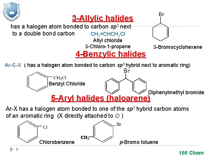 3 -Allylic halides has a halogen atom bonded to carbon sp 3 next to