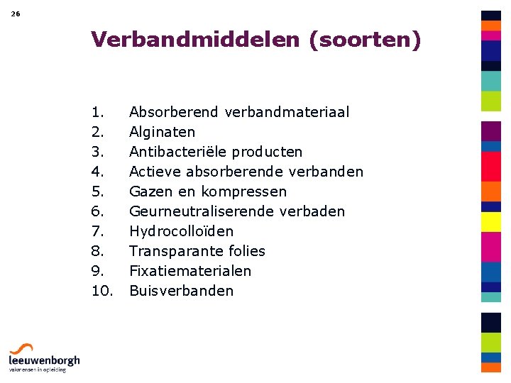 26 Verbandmiddelen (soorten) 1. 2. 3. 4. 5. 6. 7. 8. 9. 10. Absorberend
