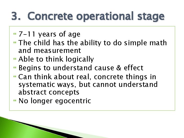 3. Concrete operational stage 7 -11 years of age The child has the ability 3. Concrete operational stage 7 -11 years of age The child has the ability