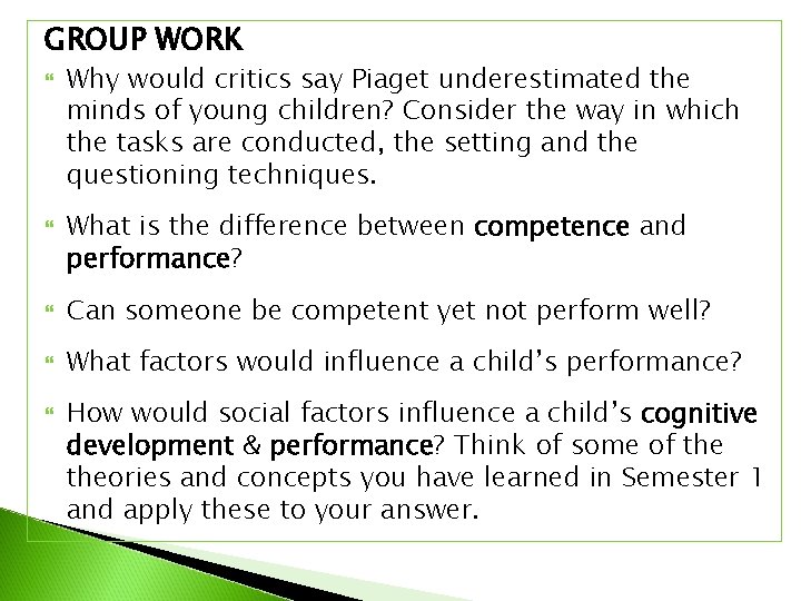 GROUP WORK Why would critics say Piaget underestimated the minds of young children? Consider GROUP WORK Why would critics say Piaget underestimated the minds of young children? Consider