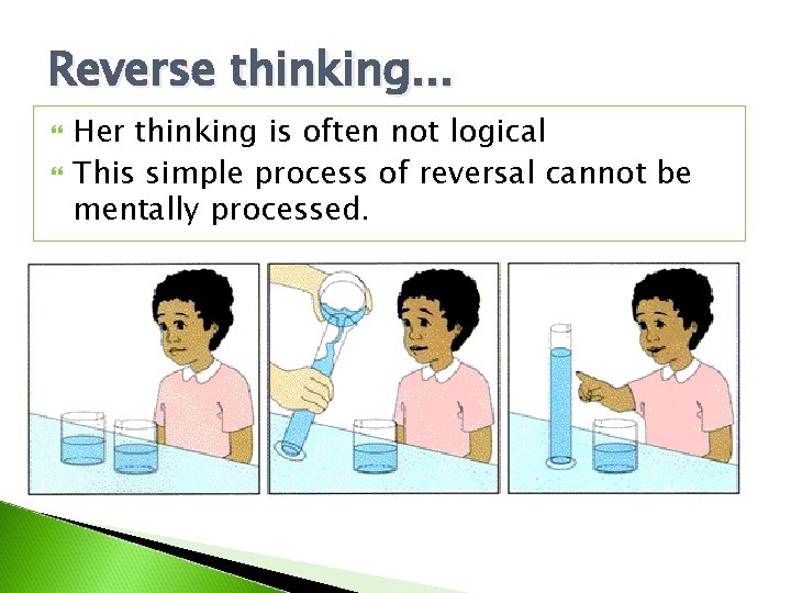 Reverse thinking. . . Her thinking is often not logical This simple process of Reverse thinking. . . Her thinking is often not logical This simple process of