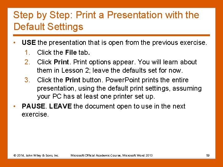 Step by Step: Print a Presentation with the Default Settings • USE the presentation