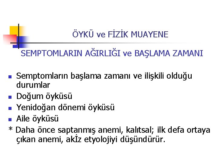 ÖYKÜ ve FİZİK MUAYENE SEMPTOMLARIN AĞIRLIĞI ve BAŞLAMA ZAMANI Semptomların başlama zamanı ve ilişkili