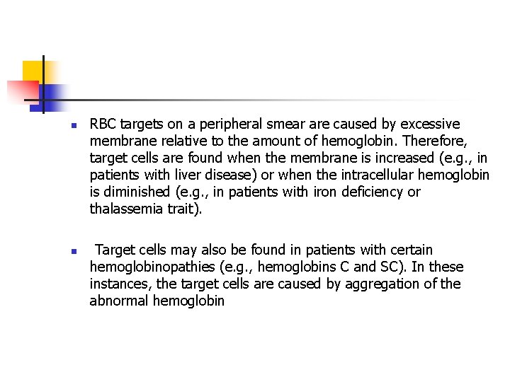 n n RBC targets on a peripheral smear are caused by excessive membrane relative