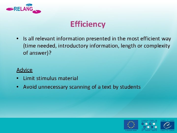 Efficiency • Is all relevant information presented in the most efficient way (time needed,