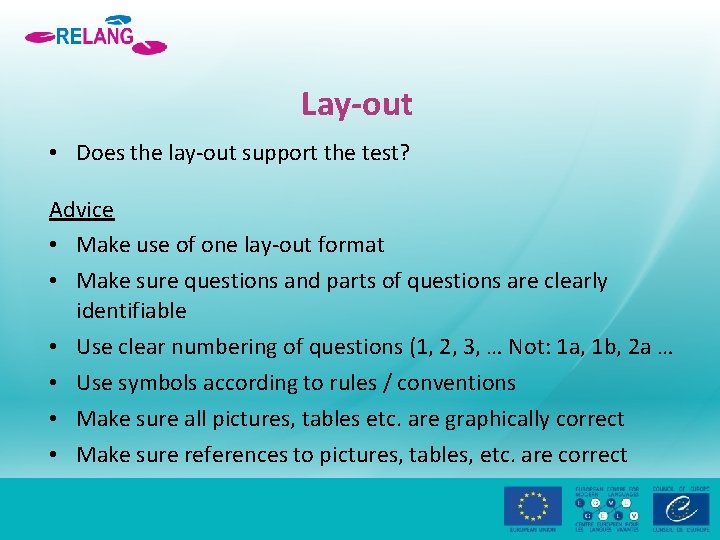 Lay-out • Does the lay-out support the test? Advice • Make use of one