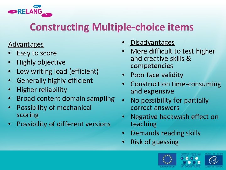 Constructing Multiple-choice items Advantages • Easy to score • Highly objective • Low writing
