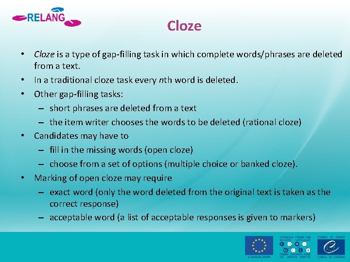 Cloze • Cloze is a type of gap-filling task in which complete words/phrases are