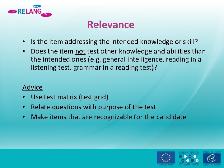 Relevance • Is the item addressing the intended knowledge or skill? • Does the