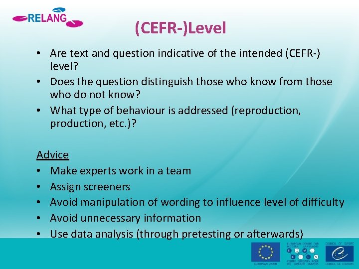 (CEFR-)Level • Are text and question indicative of the intended (CEFR-) level? • Does