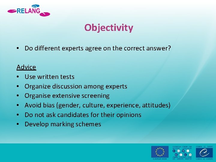 Objectivity • Do different experts agree on the correct answer? Advice • Use written