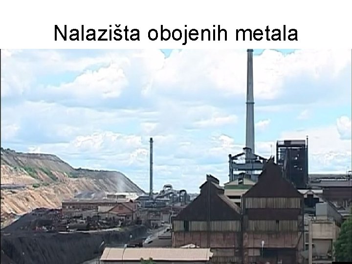 Nalazišta obojenih metala Nalazišta obojenih metala