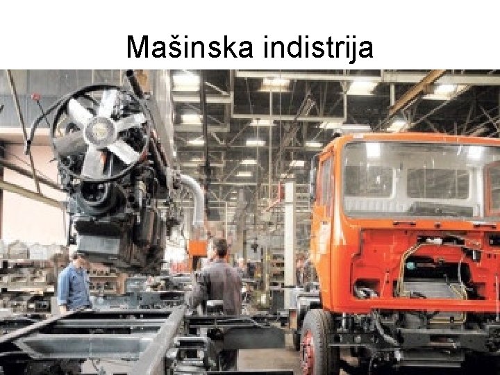 Mašinska indistrija Mašinska indistrija