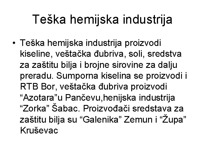 Teška hemijska industrija • Teška hemijska industrija proizvodi kiseline, veštačka đubriva, soli, sredstva za Teška hemijska industrija • Teška hemijska industrija proizvodi kiseline, veštačka đubriva, soli, sredstva za