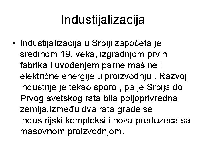 Industijalizacija • Industijalizacija u Srbiji započeta je sredinom 19. veka, izgradnjom prvih fabrika i Industijalizacija • Industijalizacija u Srbiji započeta je sredinom 19. veka, izgradnjom prvih fabrika i