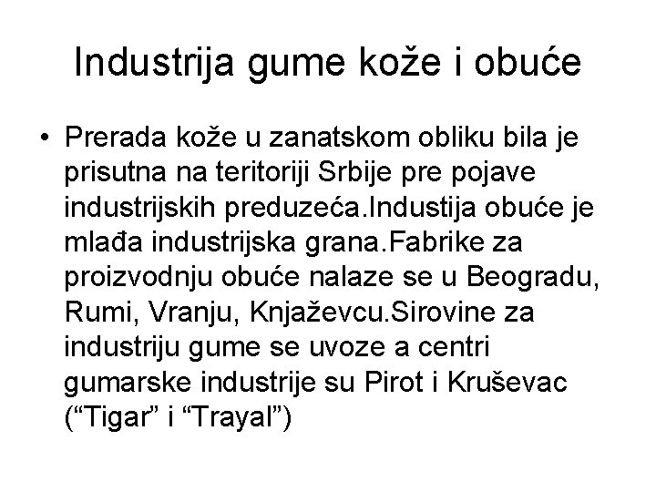 Industrija gume kože i obuće • Prerada kože u zanatskom obliku bila je prisutna Industrija gume kože i obuće • Prerada kože u zanatskom obliku bila je prisutna