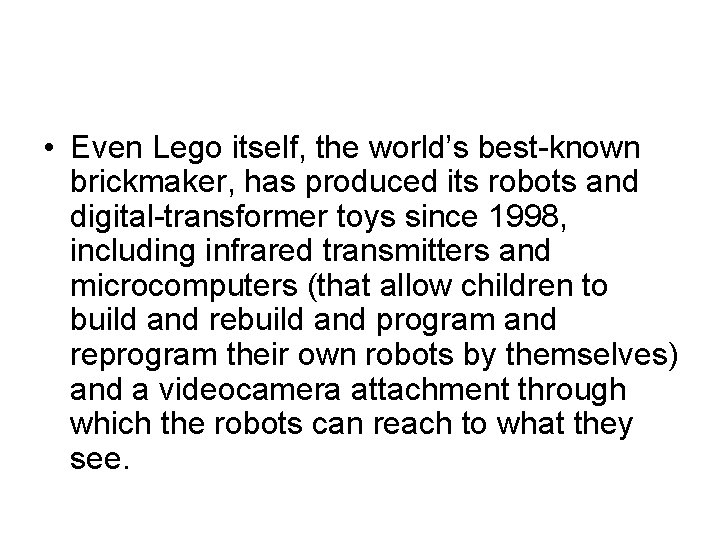  • Even Lego itself, the world’s best-known brickmaker, has produced its robots and