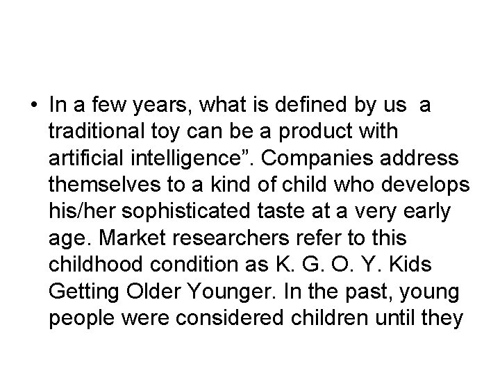  • In a few years, what is defined by us a traditional toy