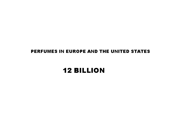 PERFUMES IN EUROPE AND THE UNITED STATES 12 BILLION 