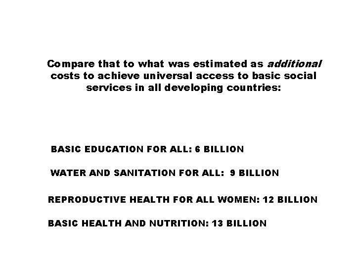 Compare that to what was estimated as additional costs to achieve universal access to