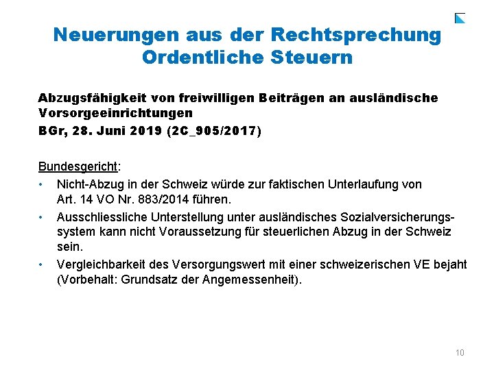 Neuerungen aus der Rechtsprechung Ordentliche Steuern Abzugsfähigkeit von freiwilligen Beiträgen an ausländische Vorsorgeeinrichtungen BGr,