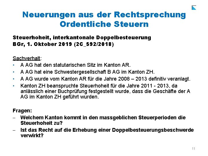 Neuerungen aus der Rechtsprechung Ordentliche Steuern Steuerhoheit, interkantonale Doppelbesteuerung BGr, 1. Oktober 2019 (2