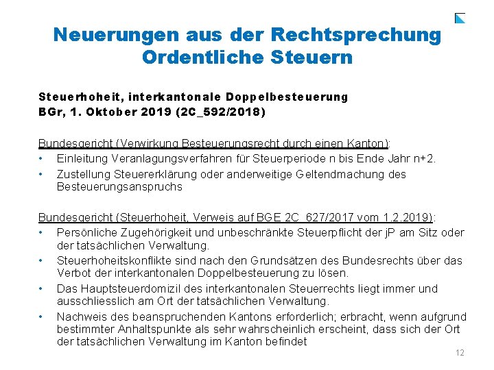 Neuerungen aus der Rechtsprechung Ordentliche Steuern Steuerhoheit, interkantonale Doppelbesteuerung BGr, 1. Oktober 2019 (2